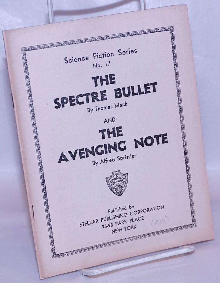 Cat.No: 266858 The Spectre Bullet by Thomas Mack & The Avenging Note by Alfred Sprissler. Thomas Mack, Alfred Sprissler.