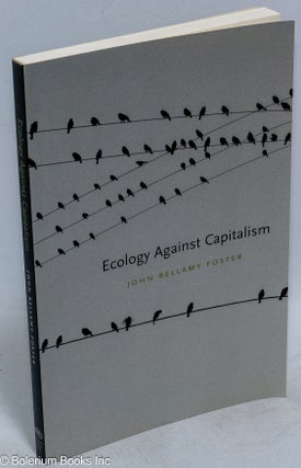 Cat.No: 266928 Ecology against capitalism. John Bellamy Foster