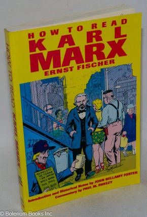 Cat.No: 266930 How to read Karl Marx. Ernst Fischer, intro. John Bellamy Foster