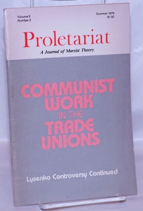 Cat.No: 266962 Proletariat: a journal of Marxist theory. Vol. 5, no. 2 (Summer 1979)....