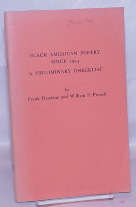 Cat.No: 267028 Black american poetry since 1944, a preliminary checklist. Frank Deodene,...