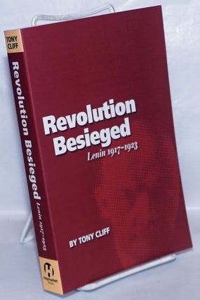 Cat.No: 267041 Lenin; the revolution besieged, 1917 - 1923. Tony Cliff