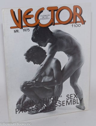 Cat.No: 267075 Vector: celebrating the gay experience; vol. 11, #4, April 1975: Unnatural...