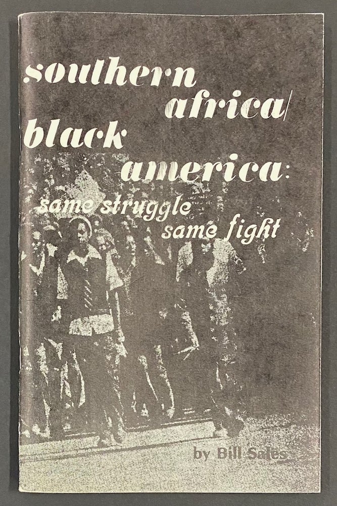 Cat.No: 267084 Southern Africa / Black America - same struggle/same fight! An analysis of the South African & Angolan liberation struggle. Bill Sales.