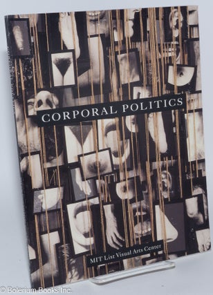 Cat.No: 267121 Corporal Politics: exhibition catalog, MIT List Visual Arts Center,...