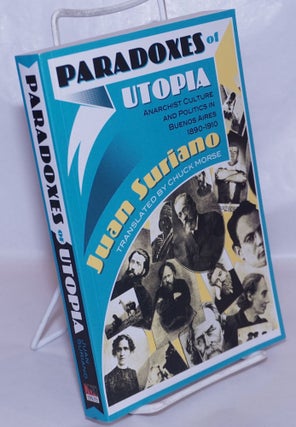 Cat.No: 267261 Paradoxes of utopia, anarchist culture and politics in Buenos Aires...