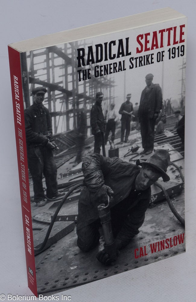 Cat.No: 267267 Radical Seattle, the general strike of 1919. Cal Winslow.