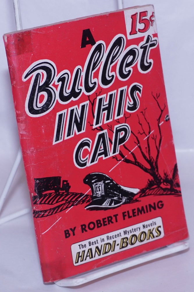 Cat.No: 267328 A Bullet in His Cap [aka Murder Comes to Dinner & And Death Drove On]. Robert Fleming.