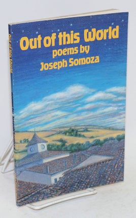 Cat.No: 26733 Out of this world; poems. Joseph Somoza