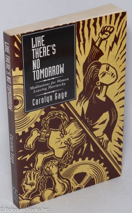 Cat.No: 267330 Like There's No Tomorrow: Meditations for Women Leaving Patriarchy....