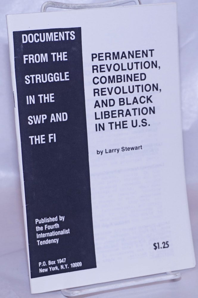 Cat.No: 267333 Permanent Revolution, Combined Revolution, and Black Liberation in the United States. Larry Stewart.
