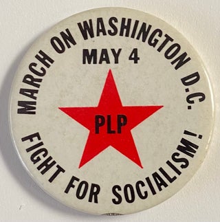Cat.No: 267337 March on Washington DC May 4 / Fight for socialism! / PLP [pinback button