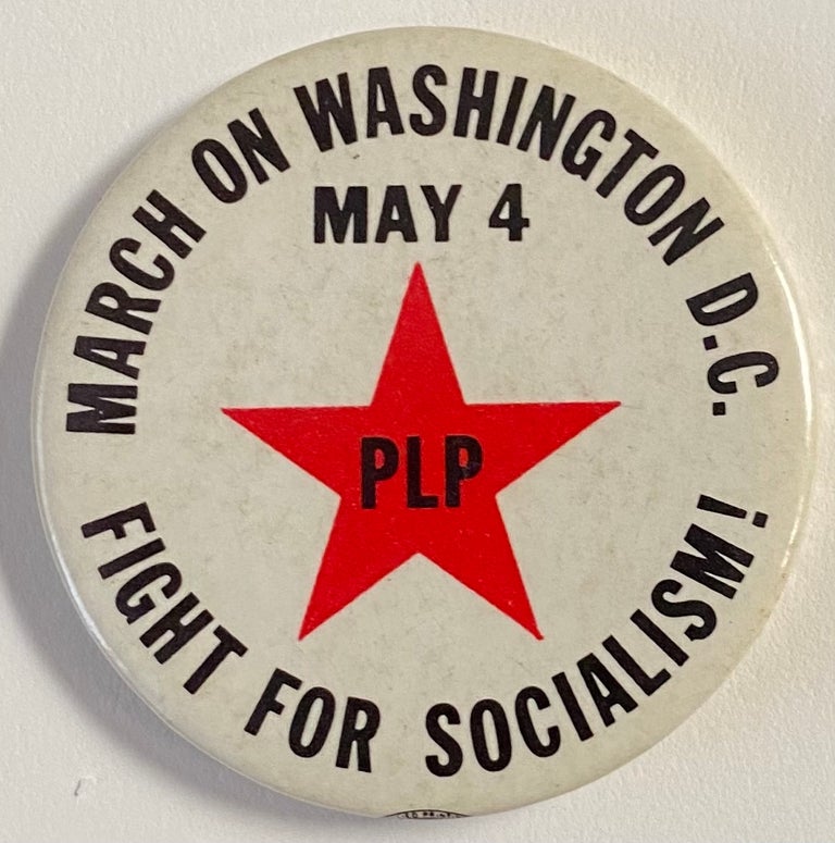 Cat.No: 267337 March on Washington DC May 4 / Fight for socialism! / PLP [pinback button]