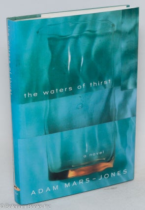 Cat.No: 26738 The Waters of Thirst a novel. Adam Mars-Jones