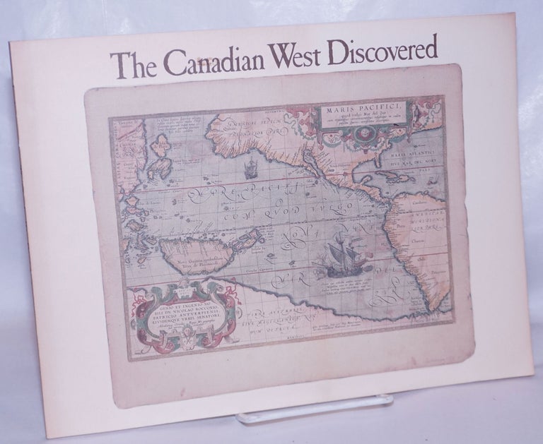 Cat.No: 267433 The Canadian West Discovered: an exhibition of printed maps from the 16th to early 20th centuries. Mary Javorski.