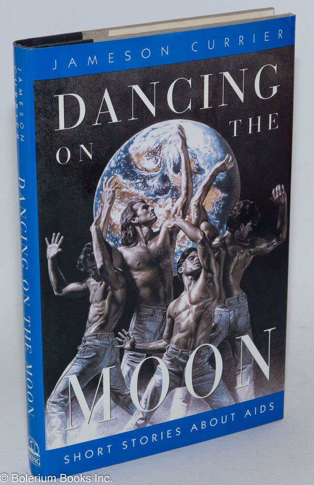 Cat.No: 26744 Dancing on the Moon: short stories about AIDS. Jameson Currier.