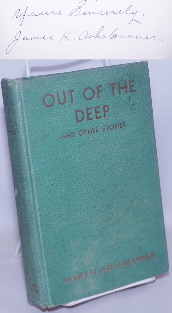 Cat.No: 267462 Out of the Deep and other stories [inscribed & signed]. James H. Ashabranner.