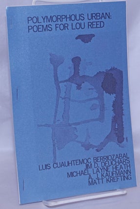 Cat.No: 267550 Polymorphous Urban: Poems for Lou Reed. Luis Cuauhtemoc Berriozabal, A. J....