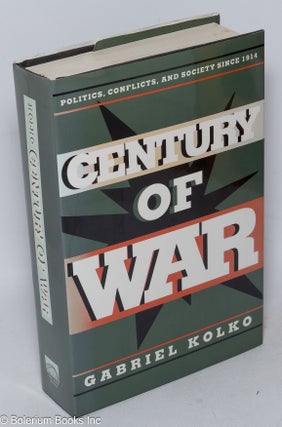 Cat.No: 26757 Century of war: politics, conflict, and society since 1914. Gabriel Kolko