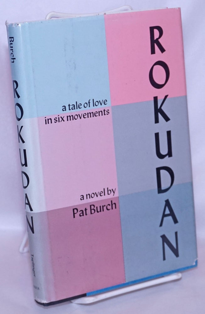Cat.No: 267580 Rokudan: a tale of love in six movements. Pat Burch.