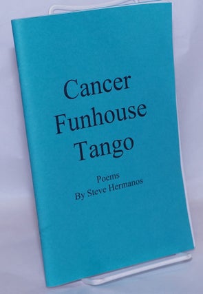 Cat.No: 267639 Cancer Funhouse Tango: poems. Steve Hermanos