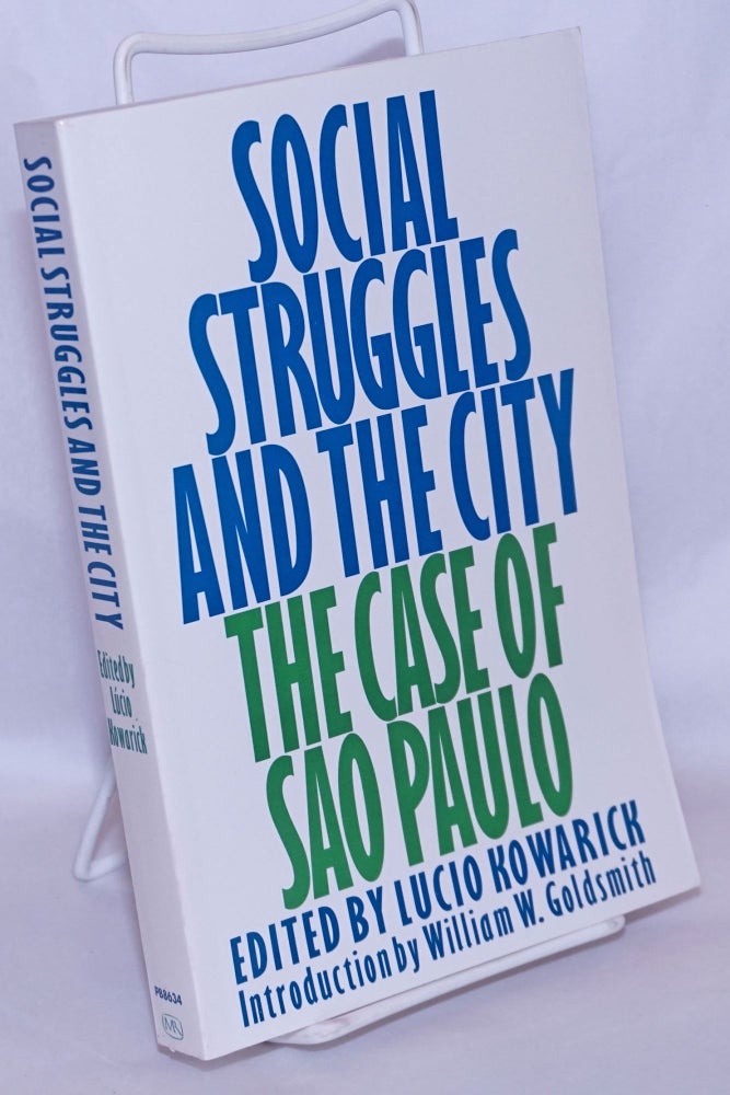 Cat.No: 267691 Social struggles and the city, the case of Sao Paulo. introduction by William W. Goldsmith. Translated byWilliam H. Fisher and Kevin Munday. Lucio Kowarick, ed.