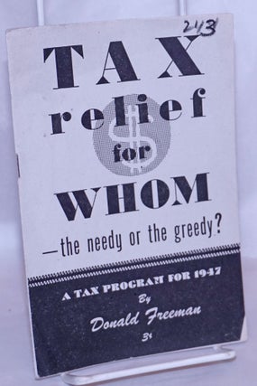 Cat.No: 267744 Tax relief for whom -- the needy or the greedy? Donald Freeman