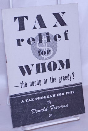 Cat.No: 267745 Tax relief for whom -- the needy or the greedy? Donald Freeman