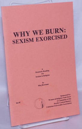 Cat.No: 267767 Why We Burn: Sexism Exorcise. A Dramatic Reading on Sexism and Religion. ...