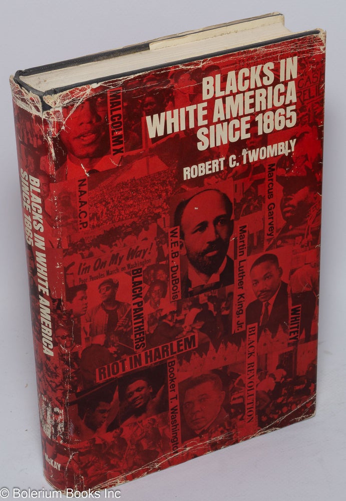 Cat.No: 26780 Blacks in White America since 1865: issues and interpretations. Robert C. Twombly.