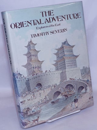 Cat.No: 267834 The Oriental Adventure Explorers of the East. Timothy Severin