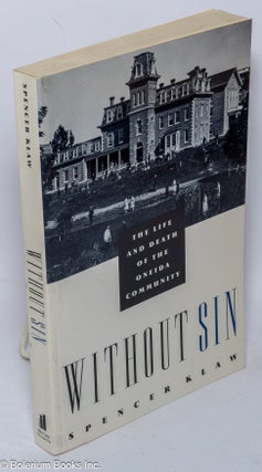 Cat.No: 26784 Without sin; the life and death of the Oneida Community. Spencer Klaw