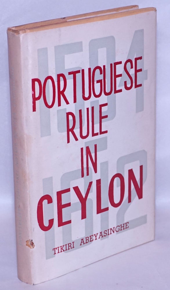 Cat.No: 267881 Portuguese Rule in Ceylon, 1594-1612. Tikiri Abeyasinghe.