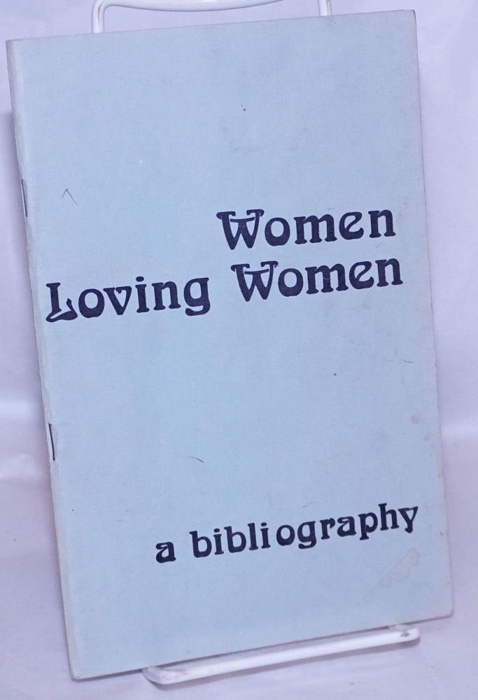 Cat.No: 267983 Women Loving Women: a select and annotated bibliography of women loving women in literature. Marie J. Kuda.