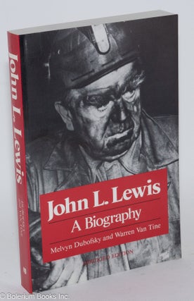 Cat.No: 26802 John L. Lewis; a biography. Abridged edition. Melvyn Dubofsky, Warren Van Tine