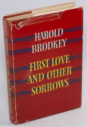 Cat.No: 268113 First Love and Other Sorrows. Harold Brodkey