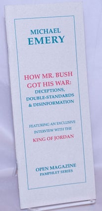 Cat.No: 268158 How Mr. Bush Got His War: Deceptions, Double-Standards & Disinformation. ...