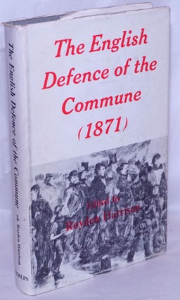 Cat.No: 268164 The English defence of the Commune 1871. Royden Harrison, ed
