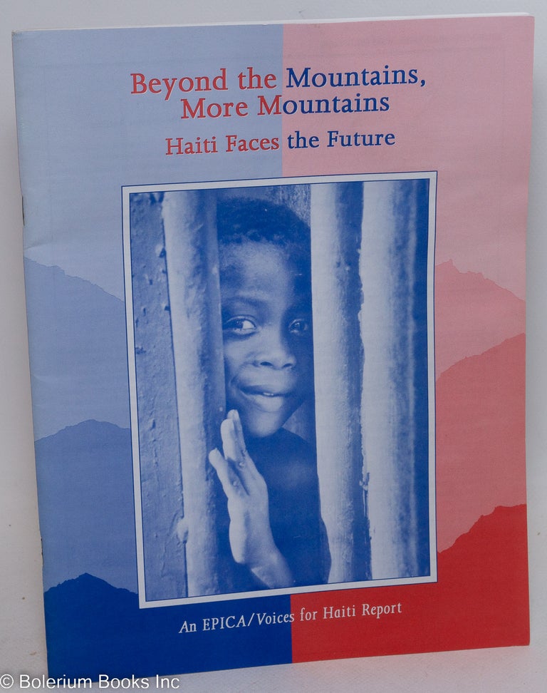 Cat.No: 268233 Beyond the Mountains, More Mountains: Haiti Faces the Future. AN EPICA/Voices for Haiti Report