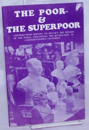Cat.No: 268240 The poor & the superpoor; contributions serving to rectify the opinion of...