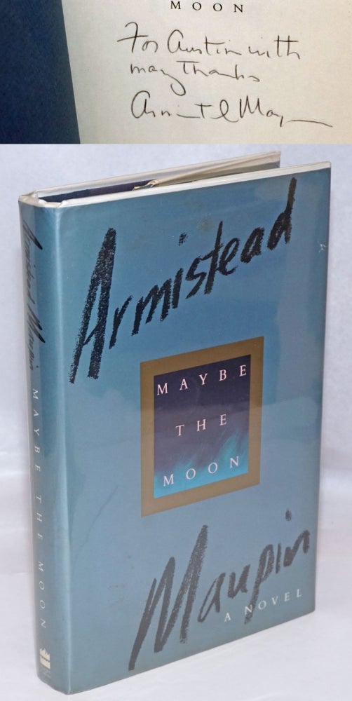 Cat.No: 26825 Maybe the Moon a novel [signed]. Armistead Maupin.