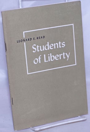 Cat.No: 268270 Students of Liberty. Leonard E. Read