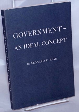 Cat.No: 268271 Government - An Ideal Concept. Leonard E. Read