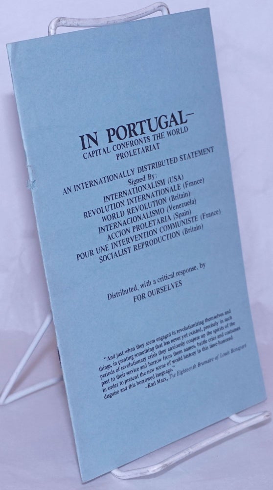 Cat.No: 268288 In Portugal-- capital confronts the world proletariat. An internationally distributed statement
