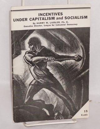 Cat.No: 26833 Incentives under capitalism and socialism. Harry W. Laidler