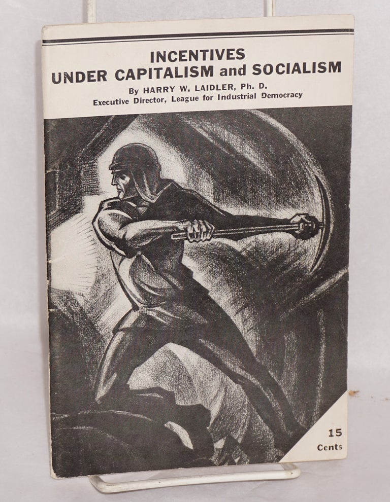 Cat.No: 26833 Incentives under capitalism and socialism. Harry W. Laidler.