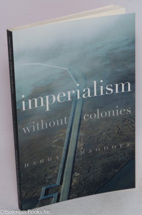 Cat.No: 268374 Imperialism Without Colonies. Harry Magdoff