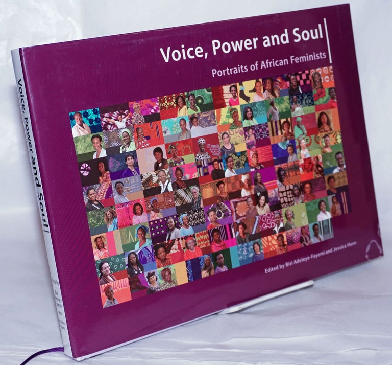 Cat.No: 268403 Voice, Power and Soul: Portraits of African Feminists. Bisi Adeleye-Fayemi, Jessica Horn.
