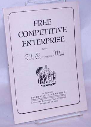 Cat.No: 268420 Free Competitive Enterprise and The Common Man. An Address by Frederick...