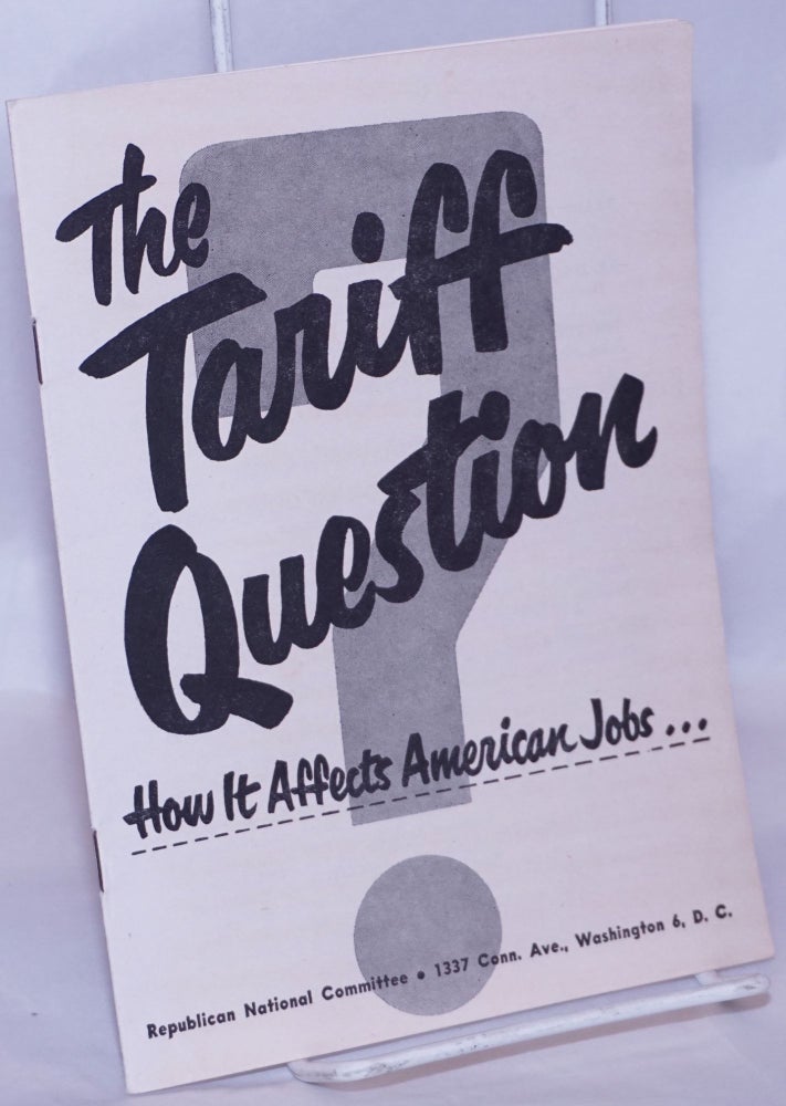 Cat.No: 268421 The Tariff Question: How it Affects American Jobs...